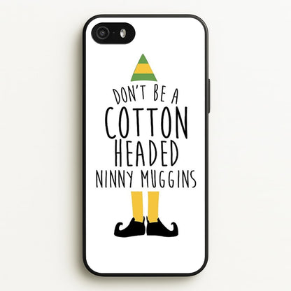 Cotton Headed Ninny Muggins - Buddy The Elf  - Christmas Phone Case for iPhone 5 / 5s / SE 2016