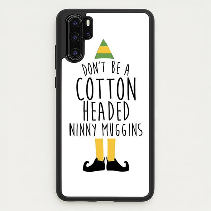 Cotton Headed Ninny Muggins - Buddy The Elf  - Christmas Phone Case for Huawei P30 Pro