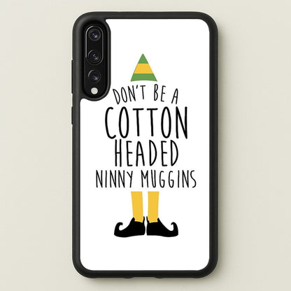 Cotton Headed Ninny Muggins - Buddy The Elf  - Christmas Phone Case for Huawei P20 Pro