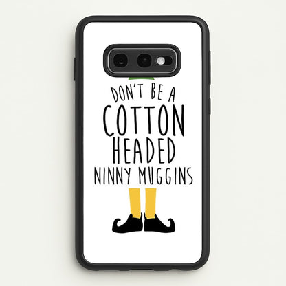 Cotton Headed Ninny Muggins - Buddy The Elf  - Christmas Phone Case for Galaxy S10e