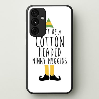 Cotton Headed Ninny Muggins - Buddy The Elf  - Christmas Phone Case for Galaxy A55