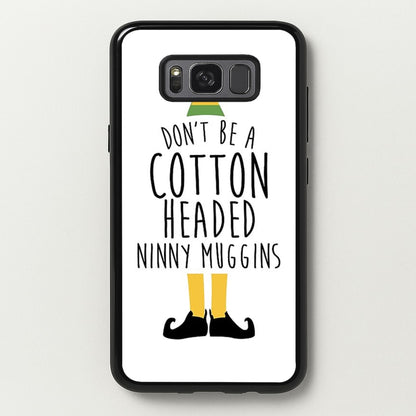 Cotton Headed Ninny Muggins - Buddy The Elf  - Christmas Phone Case for Galaxy S8