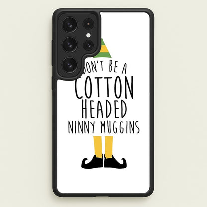 Cotton Headed Ninny Muggins - Buddy The Elf  - Christmas Phone Case for Galaxy S23 Ultra
