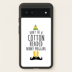 Cotton Headed Ninny Muggins - Buddy The Elf  - Christmas Phone Case for Google Pixel 7
