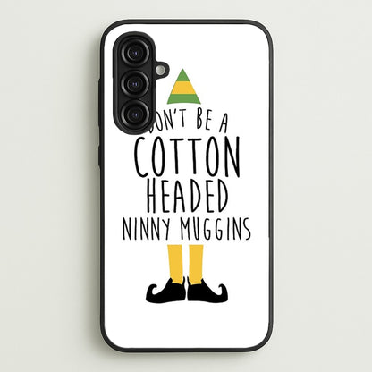 Cotton Headed Ninny Muggins - Buddy The Elf  - Christmas Phone Case for Galaxy A16