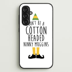 Cotton Headed Ninny Muggins - Buddy The Elf  - Christmas Phone Case for Galaxy S23FE