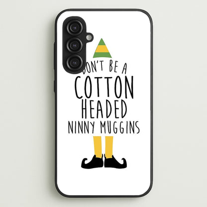 Cotton Headed Ninny Muggins - Buddy The Elf  - Christmas Phone Case for Galaxy S23FE