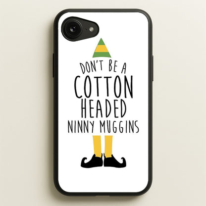 Cotton Headed Ninny Muggins - Buddy The Elf  - Christmas Phone Case for iPhone 16e