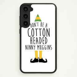 Cotton Headed Ninny Muggins - Buddy The Elf  - Christmas Phone Case for Galaxy S23 Plus