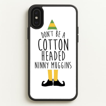 Cotton Headed Ninny Muggins - Buddy The Elf  - Christmas Phone Case for iPhone XS Max