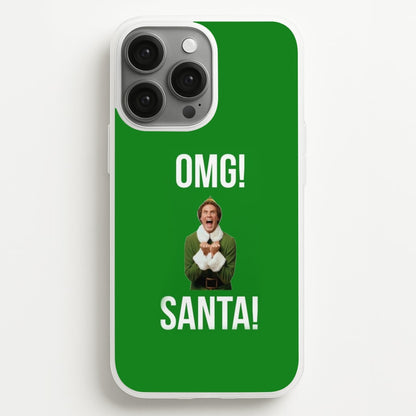 OMG SANTA! - Elf  - Christmas Phone Case for iPhone 13 Pro Max