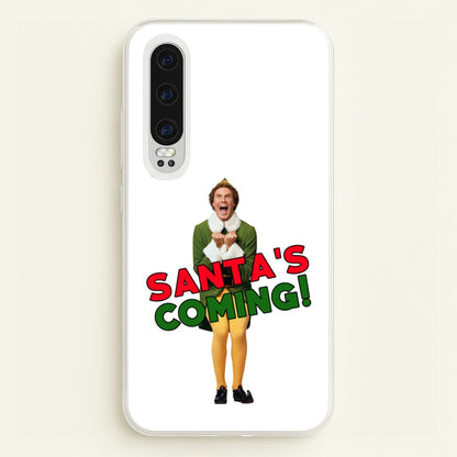 Buddy The Elf - Santa's Coming!  - Christmas Phone Case for Huawei P30