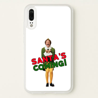 Buddy The Elf - Santa's Coming!  - Christmas Phone Case for Huawei P20