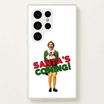 Buddy The Elf - Santa's Coming!  - Christmas Phone Case for Galaxy S24 Ultra