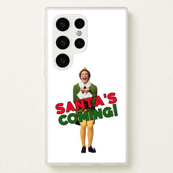 Buddy The Elf - Santa's Coming!  - Christmas Phone Case for Galaxy S24 Ultra