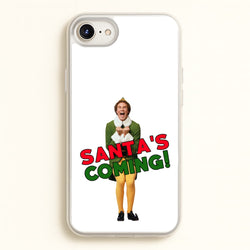 Buddy The Elf - Santa's Coming!  - Christmas Phone Case for iPhone 6 / 7 / 8 / SE