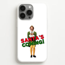 Buddy The Elf - Santa's Coming!  - Christmas Phone Case for iPhone 13 Pro Max
