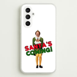 Buddy The Elf - Santa's Coming!  - Christmas Phone Case for Galaxy S23FE