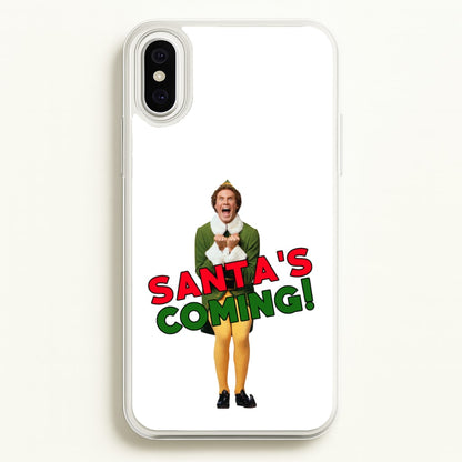 Buddy The Elf - Santa's Coming!  - Christmas Phone Case for iPhone XS Max