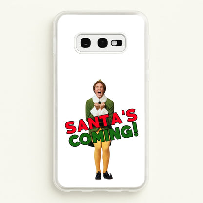 Buddy The Elf - Santa's Coming!  - Christmas Phone Case for Galaxy S10e