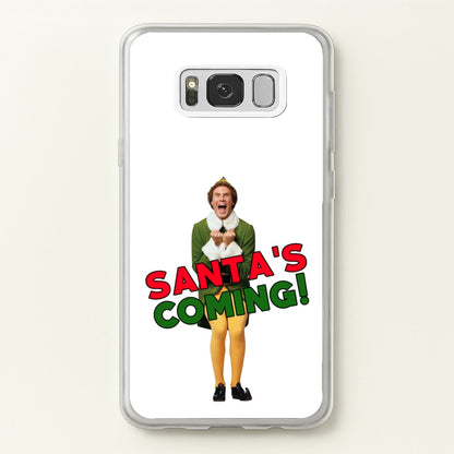 Buddy The Elf - Santa's Coming!  - Christmas Phone Case for Galaxy S8