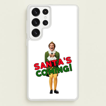 Buddy The Elf - Santa's Coming!  - Christmas Phone Case for Galaxy S23 Ultra