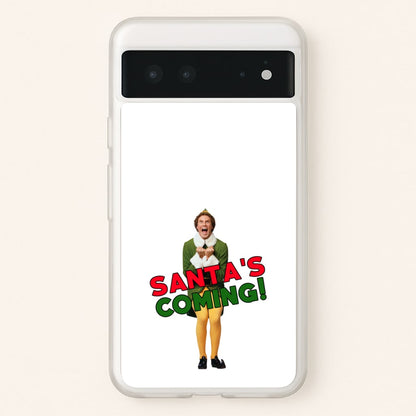Buddy The Elf - Santa's Coming!  - Christmas Phone Case for Google Pixel 6