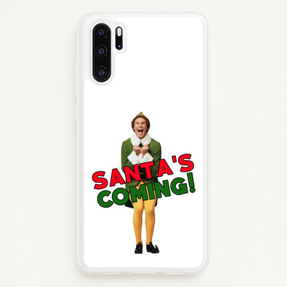 Buddy The Elf - Santa's Coming!  - Christmas Phone Case for Huawei P30 Pro