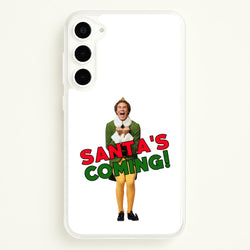 Buddy The Elf - Santa's Coming!  - Christmas Phone Case for Galaxy S23 Plus