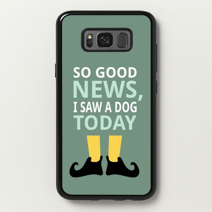 I Saw A Dog Today - Elf  - Elf Phone Case for Galaxy S8