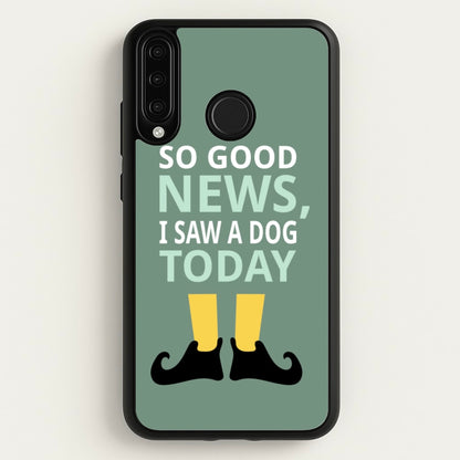 I Saw A Dog Today - Elf  - Elf Phone Case for Huawei P30 Lite