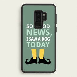 I Saw A Dog Today - Elf  - Elf Phone Case for Galaxy S9 Plus
