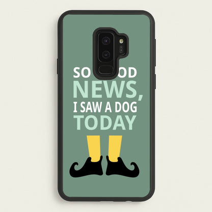 I Saw A Dog Today - Elf  - Elf Phone Case for Galaxy S9 Plus