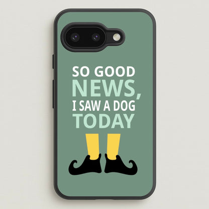 I Saw A Dog Today - Elf  - Elf Phone Case for Google Pixel 9a