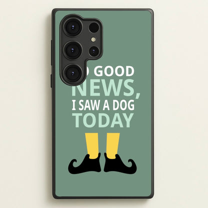 I Saw A Dog Today - Elf  - Elf Phone Case for Galaxy S25 Ultra