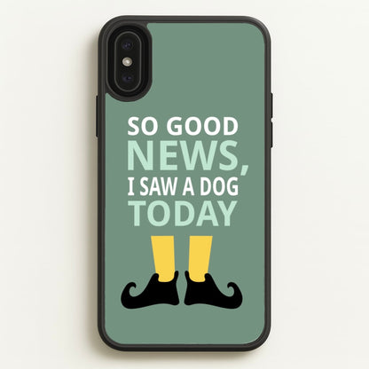 I Saw A Dog Today - Elf  - Elf Phone Case for iPhone XS Max