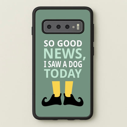 I Saw A Dog Today - Elf  - Elf Phone Case for Galaxy S10
