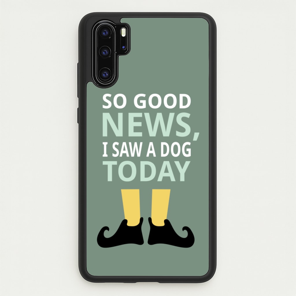 I Saw A Dog Today - Elf  - Elf Phone Case for Huawei P30 Pro