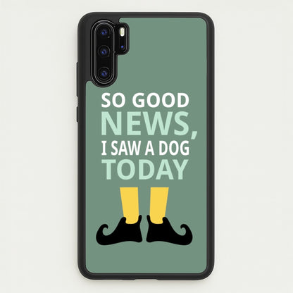 I Saw A Dog Today - Elf  - Elf Phone Case for Huawei P30 Pro