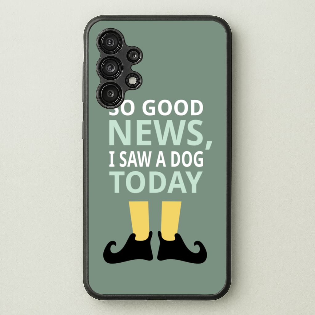 I Saw A Dog Today - Elf  - Elf Phone Case for Galaxy A13