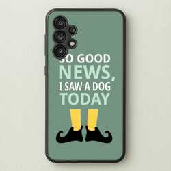I Saw A Dog Today - Elf  - Elf Phone Case for Galaxy A13