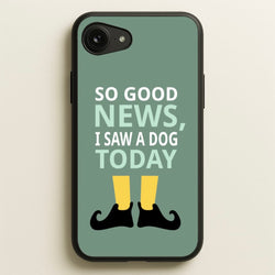 I Saw A Dog Today - Elf  - Elf Phone Case for iPhone 16e