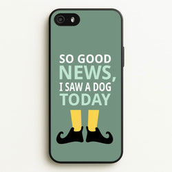 I Saw A Dog Today - Elf  - Elf Phone Case for iPhone 5 / 5s / SE 2016