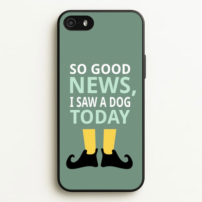 I Saw A Dog Today - Elf  - Elf Phone Case for iPhone 5 / 5s / SE 2016