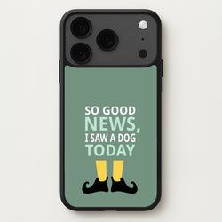 I Saw A Dog Today - Elf Phone Case for iPhone 17 Pro