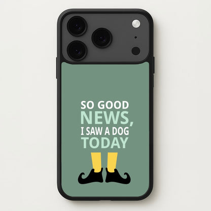 I Saw A Dog Today - Elf Phone Case for iPhone 17 Pro