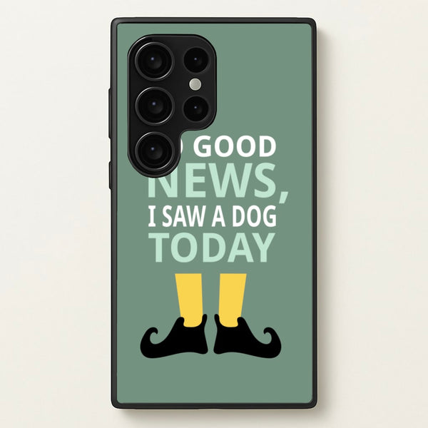 I Saw A Dog Today - Elf  - Elf Phone Case for Galaxy S24 Ultra