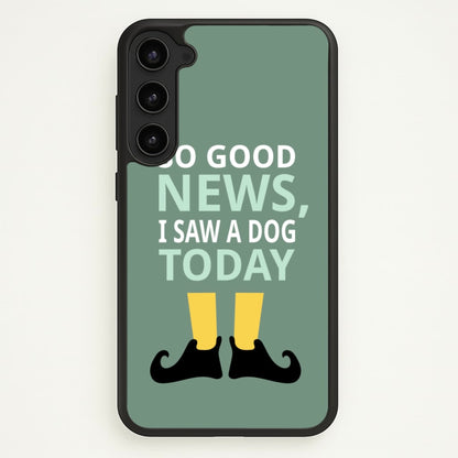 I Saw A Dog Today - Elf  - Elf Phone Case for Galaxy S23