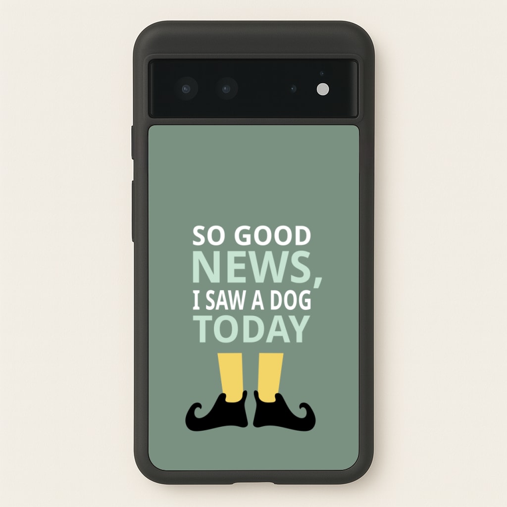 I Saw A Dog Today - Elf  - Elf Phone Case for Google Pixel 6