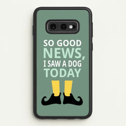 I Saw A Dog Today - Elf  - Elf Phone Case for Galaxy S10e